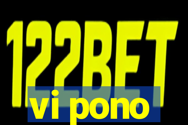 vi pono